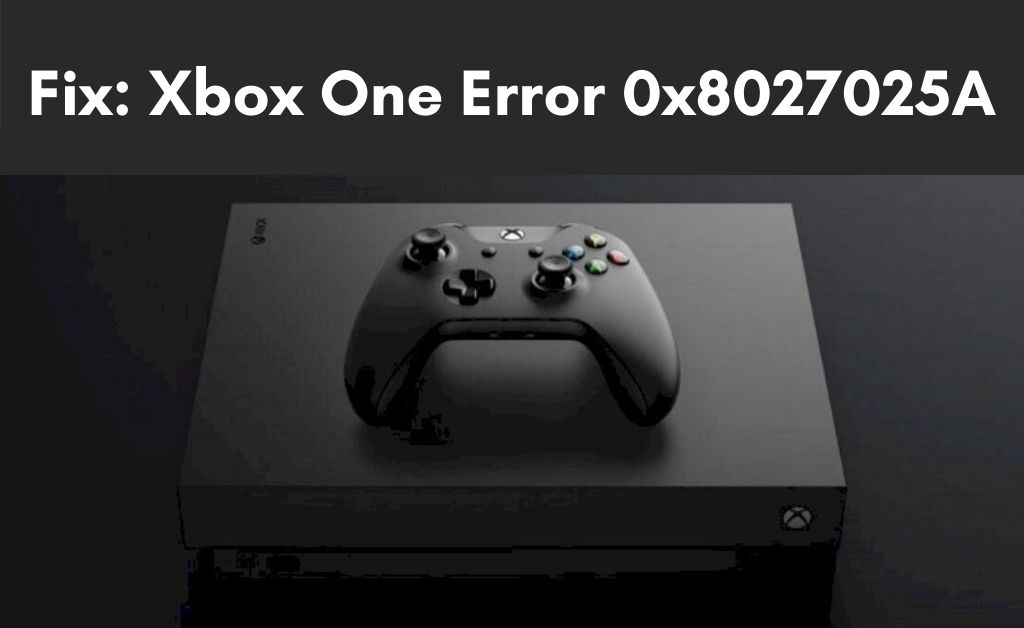 xbox one error 0x8027025a