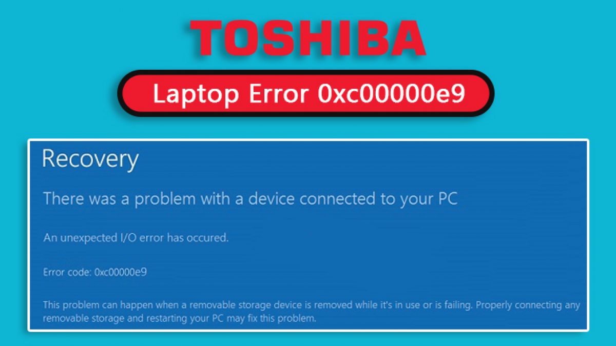Best Ways To Solve Toshiba Laptop Error 0xce9 The Ultimate Guide