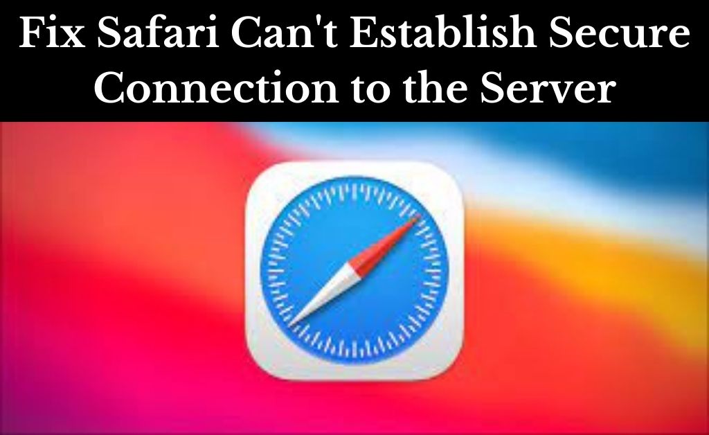 safari can't establish secure connection