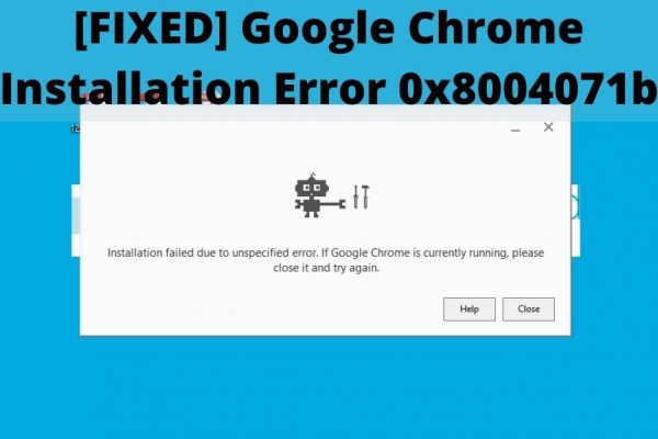 Google Chrome Installation Error 0x8004071b