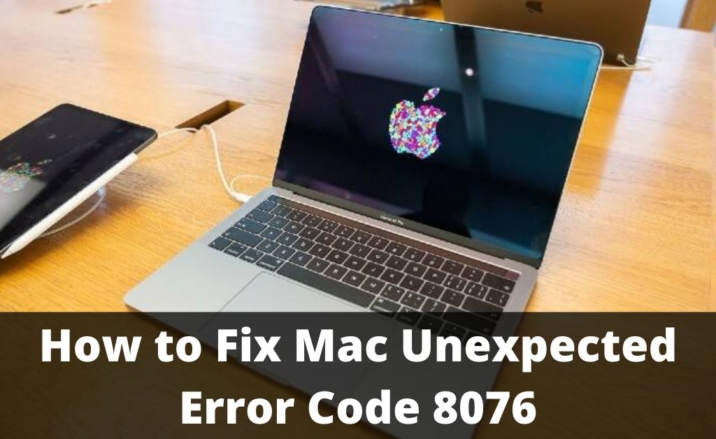 mac unexpected error code 8076