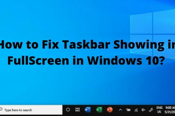taskbar showing in fullscreen