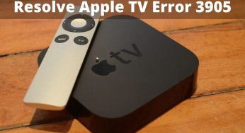 How to Solve Apple TV Error 3905 | Get Ultimate Solutions