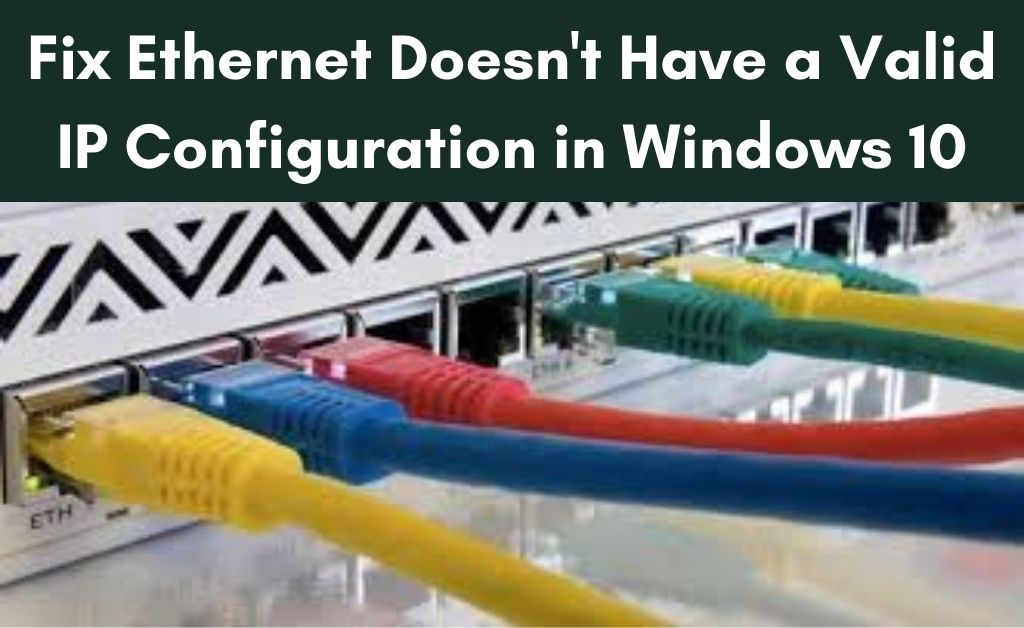 Ethernet doesn't have a valid IP configuration