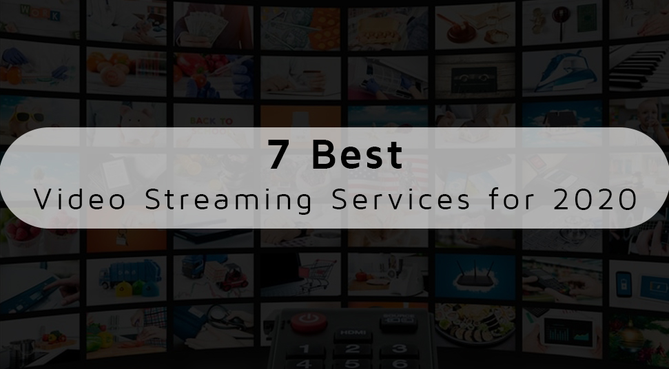 7 Best Video Streaming Services for 2020