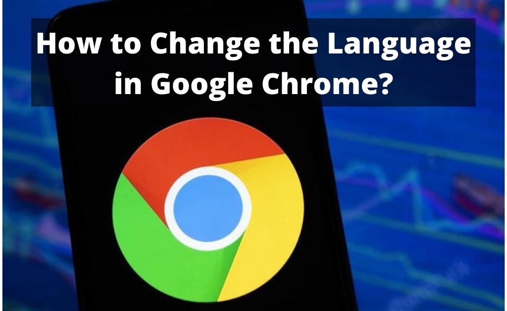 how to change the language in Google Chrome