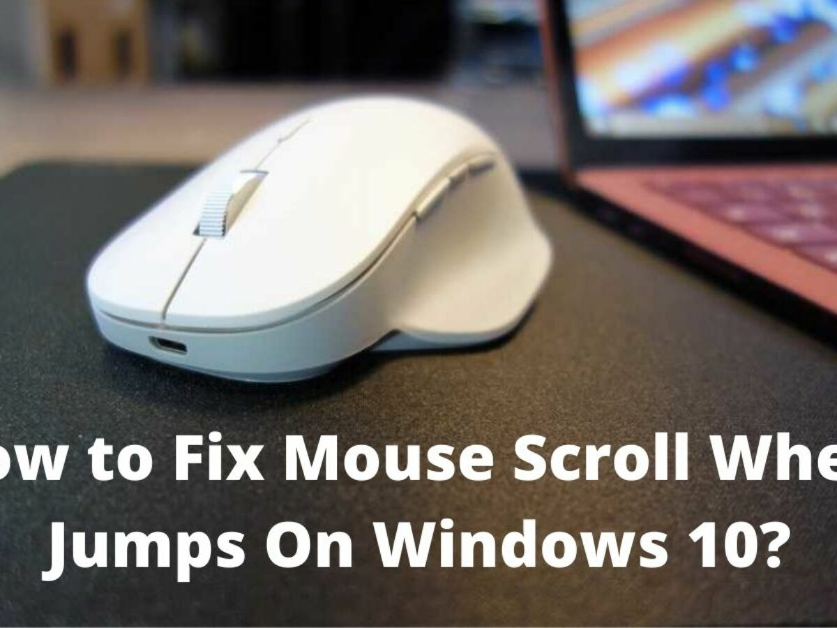 scroll wheel on mouse jumping windows 10