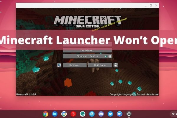 Minecraft Launcher Won’t Open