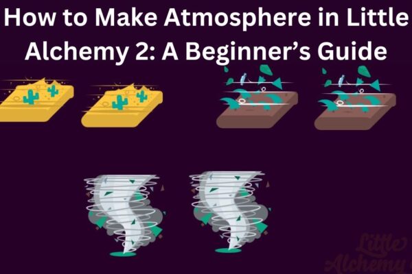 how to make atmosphere in little alchemy 2
